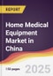 Home Medical Equipment Market in China - Product Thumbnail Image