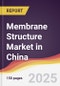 Membrane Structure Market in China - Product Thumbnail Image