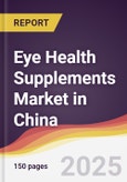 Eye Health Supplements Market in China- Product Image