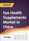 Eye Health Supplements Market in China - Product Thumbnail Image