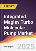 Integrated Maglev Turbo Molecular Pump Market Report: Trends, Forecast and Competitive Analysis to 2031- Product Image