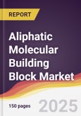Aliphatic Molecular Building Block Market Report: Trends, Forecast and Competitive Analysis to 2031- Product Image