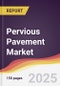 Pervious Pavement Market Report: Trends, Forecast and Competitive Analysis to 2031 - Product Thumbnail Image