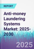 Anti-money Laundering Systems Market: 2025-2030- Product Image