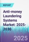 Anti-money Laundering Systems Market: 2025-2030 - Product Thumbnail Image