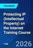 Protecting IP (Intellectual Property) on the Internet Training Course (ONLINE EVENT: April 14, 2026)- Product Image