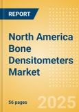 North America Bone Densitometers Market Outlook to 2033 - Dual Energy X-ray Absorptiometry (DEXA) and Quantitative Ultrasound (QUS)- Product Image