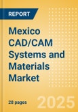 Mexico CAD/CAM Systems and Materials Market Outlook to 2033 - CAD/CAM Systems and CAD/CAM Materials- Product Image