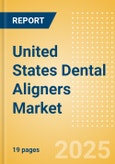 United States Dental Aligners Market Outlook to 2033 - Dental Aligners- Product Image