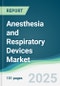 Anesthesia and Respiratory Devices Market - Forecasts from 2025 to 2030 - Product Thumbnail Image