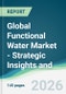 Global Functional Water Market - Strategic Insights and Forecasts (2026-2031) - Product Thumbnail Image