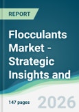 Flocculants Market - Strategic Insights and Forecasts (2026-2031)- Product Image