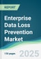 Enterprise Data Loss Prevention Market - Forecasts from 2025 to 2030 - Product Thumbnail Image