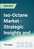 Iso-Octane Market - Strategic Insights and Forecasts (2026-2031)- Product Image