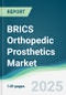 BRICS Orthopedic Prosthetics Market - Forecasts from 2025 to 2030 - Product Thumbnail Image