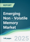 Emerging Non - Volatile Memory Market - Forecasts from 2025 to 2030- Product Image