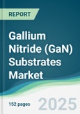 Gallium Nitride (GaN) Substrates Market - Forecasts from 2025 to 2030- Product Image