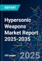 Hypersonic Weapons Market Report 2025-2035 - Product Thumbnail Image
