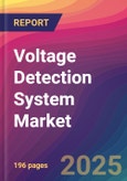 Voltage Detection System Market Size, Market Share, Application Analysis, Regional Outlook, Growth Trends, Key Players, Competitive Strategies and Forecasts, 2025-2033- Product Image