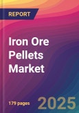 Iron Ore Pellets Market Size, Market Share, Application Analysis, Regional Outlook, Growth Trends, Key Players, Competitive Strategies and Forecasts, 2025-2033- Product Image