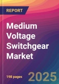 Medium Voltage Switchgear Market Size, Market Share, Application Analysis, Regional Outlook, Growth Trends, Key Players, Competitive Strategies and Forecasts, 2025-2033- Product Image