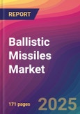 Ballistic Missiles Market Size, Market Share, Application Analysis, Regional Outlook, Growth Trends, Key Players, Competitive Strategies and Forecasts, 2025-2033- Product Image