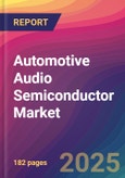 Automotive Audio Semiconductor Market Size, Market Share, Application Analysis, Regional Outlook, Growth Trends, Key Players, Competitive Strategies and Forecasts, 2025-2033- Product Image