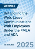 Untangling the Web: Leave Communications With Employees Under the FMLA and ADA - Webinar (Recorded)- Product Image