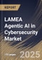 LAMEA Agentic AI in Cybersecurity Market Size, Share & Industry Analysis Report by Component, Application, Deployment, End Use, and Country with Growth Forecasts, 2025-2032 - Product Image