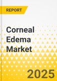 Corneal Edema Market - A Global and Regional Analysis: Focus on Country and Regional Analysis - Analysis and Forecast, 2025-2035- Product Image