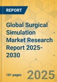 Global Surgical Simulation Market Research Report 2025-2030- Product Image