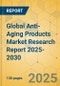 Global Anti-Aging Products Market Research Report 2025-2030 - Product Thumbnail Image