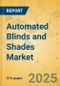 Automated Blinds and Shades Market - Global Outlook & Forecast 2025-2030 - Product Thumbnail Image