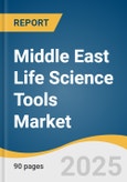 Middle East Life Science Tools Market Size, Share & Trends Analysis Report by Technology (Cell Biology, Proteomics, Genomic), Product & Service (Liquid Chromatography, Mass Spectrometry, Flow Cytometry), End-use, and Country with Growth Forecasts, 2025-2033- Product Image