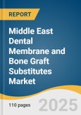 Middle East Dental Membrane and Bone Graft Substitutes Market Size, Share & Trends Analysis Report by Product (Bone Graft Substitutes (BGS), Dental Membranes and Soft Tissue Regeneration Materials), Application, and Country with Growth Forecasts, 2025-2033- Product Image