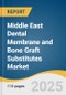 Middle East Dental Membrane and Bone Graft Substitutes Market Size, Share & Trends Analysis Report by Product (Bone Graft Substitutes (BGS), Dental Membranes and Soft Tissue Regeneration Materials), Application, and Country with Growth Forecasts, 2025-2033 - Product Thumbnail Image