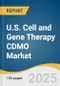 U.S. Cell and Gene Therapy CDMO Market Size, Share & Trends Analysis Report by Phase (Pre-clinical, Clinical), Product (Gene Therapy, Cell Therapy, Gene-Modified Cell Therapy), Indication (Oncology, Infectious Diseases), and Growth Forecasts, 2025-2033 - Product Thumbnail Image