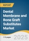 Dental Membrane and Bone Graft Substitutes Market Size, Share & Trends Analysis Report by Product (Bone Graft Substitutes (BGS), Dental Membranes and Soft Tissue Regeneration Materials), Application, and Region with Growth Forecasts, 2025-2033 - Product Thumbnail Image