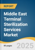 Middle East Terminal Sterilization Services Market Size, Share & Trends Analysis Report by Product (Equipment, Consumables, Service & Maintenance), Method (Low Temperature and High Temperature), End Use, and Growth Forecasts, 2025-2033- Product Image
