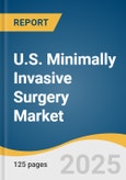 U.S. Minimally Invasive Surgery Market Size, Share & Trends Analysis Report by Surgical Specialty (General Surgery, Gynecological Surgery), Method (Laparoscopic, Robotic-assisted), End-use, Payer Type, and Growth Forecasts, 2025-2033- Product Image