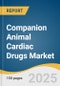 Companion Animal Cardiac Drugs Market Size, Share & Trends Analysis Report by Product (Pimobendan, Furosemide), Animal Type (Dogs, Cats, Horses), Indication, End-use, Distribution Channel, and Region with Growth Forecasts, 2025-2033 - Product Thumbnail Image