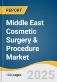 Middle East Cosmetic Surgery & Procedure Market Size, Share & Trends Analysis Report by Procedure Type (Invasive, Non-invasive), Gender (Male, Female), Age Group, and Country with Growth Forecasts, 2025-2033- Product Image