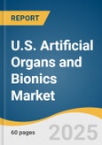 U.S. Artificial Organs and Bionics Market Size, Share & Trends Analysis Report by Product (Artificial Organs, Bionic), Technology (Mechanical, Electronic) and Segment Forecasts, 2025-2033- Product Image