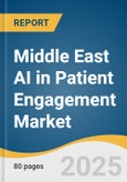 Middle East AI in Patient Engagement Market Size, Share & Trends Analysis Report by Technology (NLP), Delivery Type (Cloud-based, on-premise), Functionality (Enhanced Communication, Predictive Analytics), Therapeutic Area, End Use, and Country with Growth Forecasts, 2025-2033- Product Image
