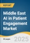 Middle East AI in Patient Engagement Market Size, Share & Trends Analysis Report by Technology (NLP), Delivery Type (Cloud-based, on-premise), Functionality (Enhanced Communication, Predictive Analytics), Therapeutic Area, End Use, and Country with Growth Forecasts, 2025-2033 - Product Image