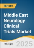 Middle East Neurology Clinical Trials Market Size, Share & Trends Analysis Report by Phase (Phase I, Phase II, Phase III, Phase IV), Study Design, Indication, Indication by Study Design, Indication by Phase, Value Chain, and Country with Growth Forecasts, 2025-2033- Product Image