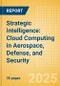 Strategic Intelligence: Cloud Computing in Aerospace, Defense, and Security - Product Thumbnail Image