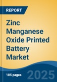 Zinc Manganese Oxide Printed Battery Market - Global Industry Size, Share, Trends, Opportunity, and Forecast, 2020-2030F- Product Image