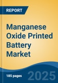 Manganese Oxide Printed Battery Market - Global Industry Size, Share, Trends, Opportunity, and Forecast, 2020-2030F- Product Image