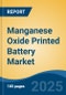 Manganese Oxide Printed Battery Market - Global Industry Size, Share, Trends, Opportunity, and Forecast, 2020-2030F - Product Thumbnail Image